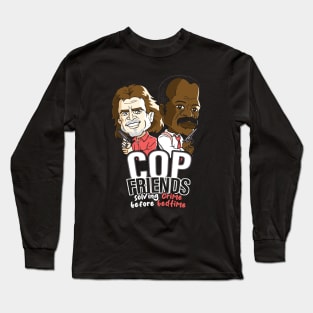 Cop Friends  - Solving Crime Before Bedtime Long Sleeve T-Shirt